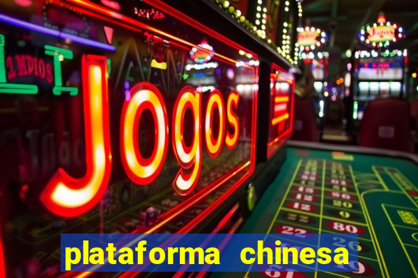 plataforma chinesa para ganhar dinheiro